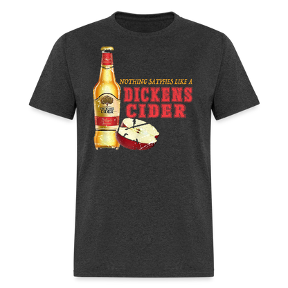 Nothing Satisfies Like A Dickens Cider T-Shirt - heather black