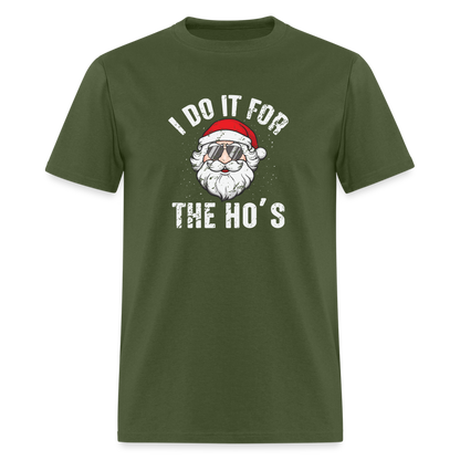 I Do It for the Ho's (Christmas) Funny Santa T-Shirt - military green