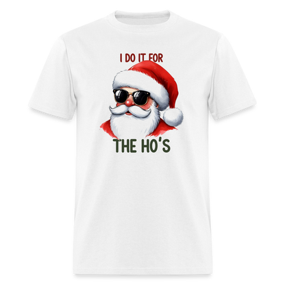 I Do It for the Ho's T-Shirt - white