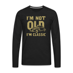 I'm Not Old I'M Classic Men's Premium Long Sleeve T-Shirt