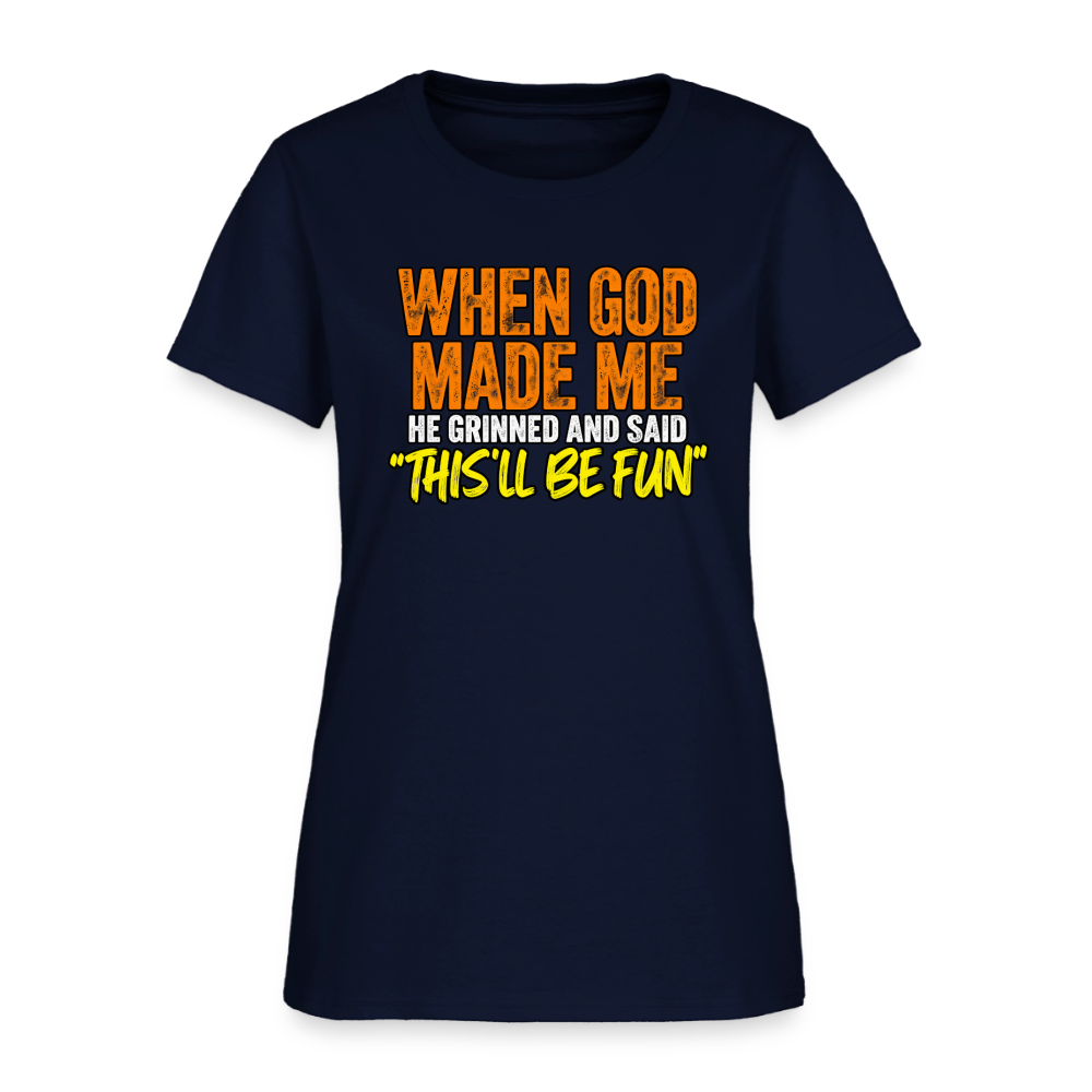 When God Made Me He Grinned – Funny Women’s T-Shirt - navy