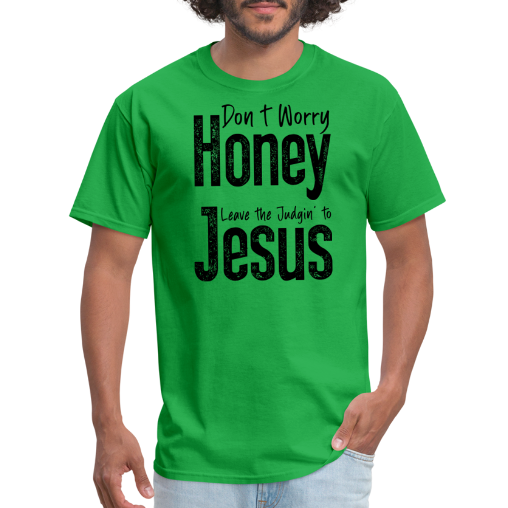 Don't Worry Honey Leave the Judgin' to Jesus T-Shirt - bright green