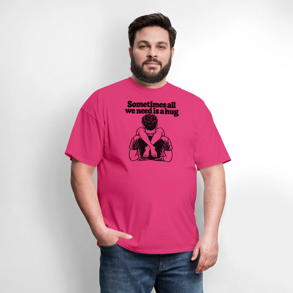 Sometimes All We Need Is a Hug T-Shirt - fuchsia