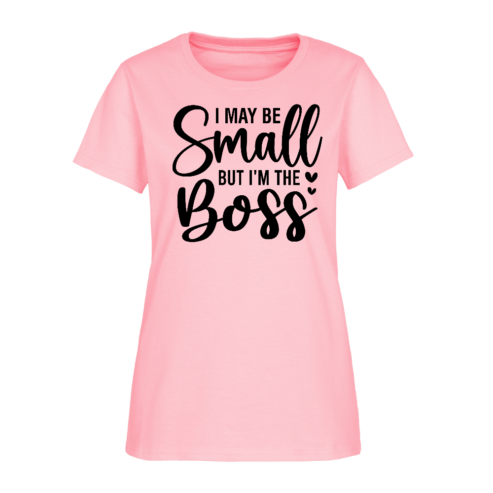 I May Be Small But I'm The Boss Women's T-Shirt Color: pink