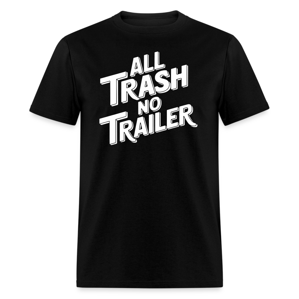 All Trash No Trailer T-Shirt - black