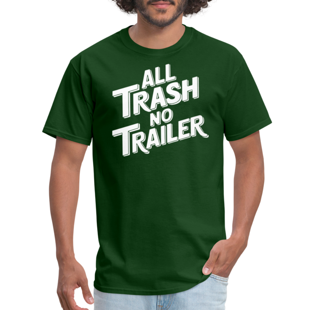 All Trash No Trailer T-Shirt - forest green