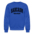 Sarcasm It's How I Hug Sweatshirt
