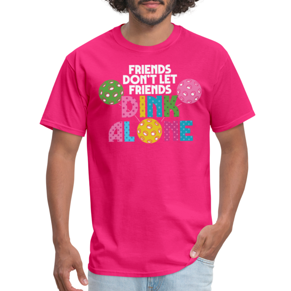 Friends Don't Let Friends Dink Alone (Pickleball) T-Shirt - fuchsia