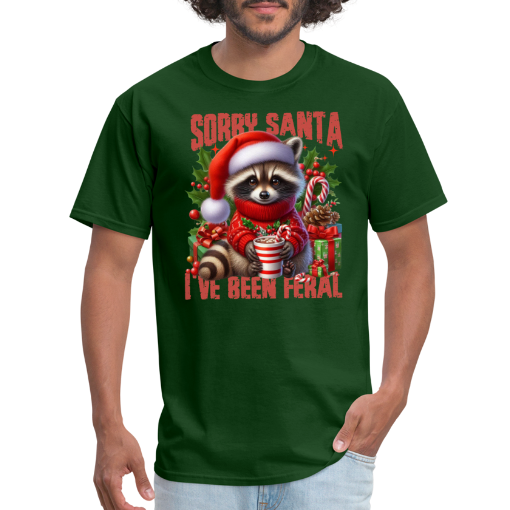 Sorry Santa I've Been Feral T-Shirt - forest green