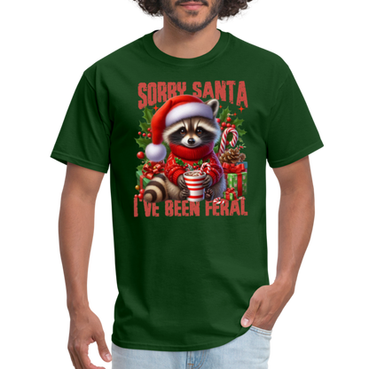 Sorry Santa I've Been Feral T-Shirt - forest green