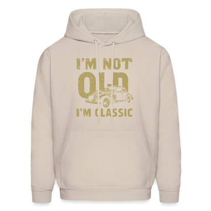 I'm Not Old I'M Classic Hoodie - Sand