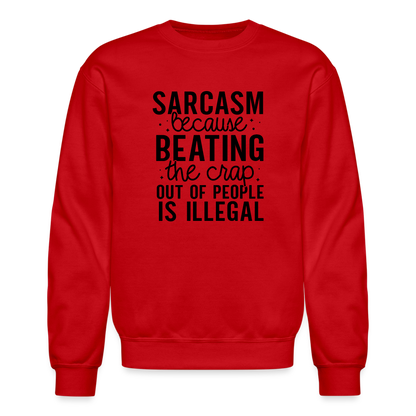 Sarcasm Because Beating People Is Illegal Sweatshirt - red