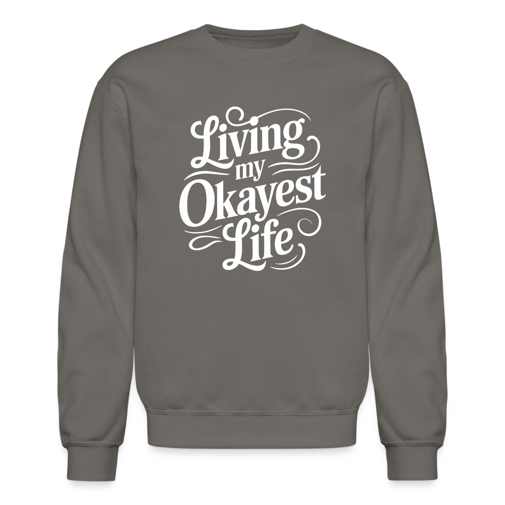 Living My Okayest Life Sweatshirt - asphalt gray