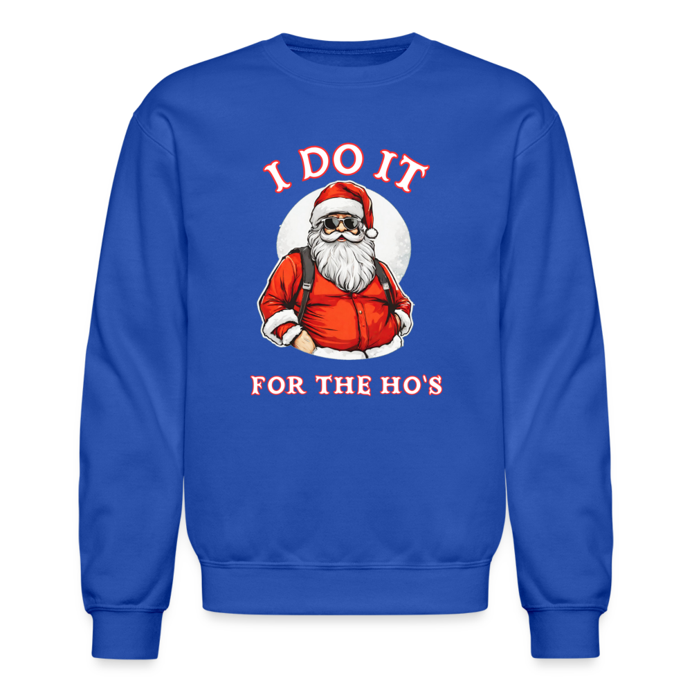 Santa - I Do It for the Ho's Sweatshirt - royal blue