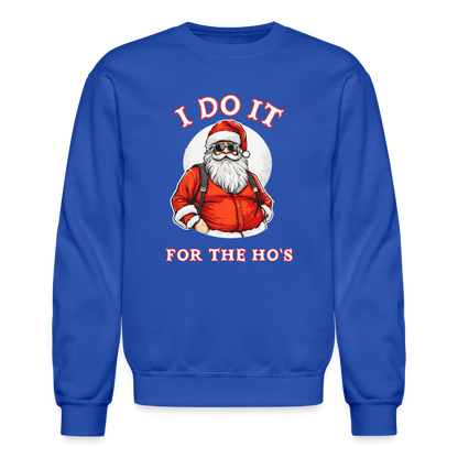 Santa - I Do It for the Ho's Sweatshirt - royal blue