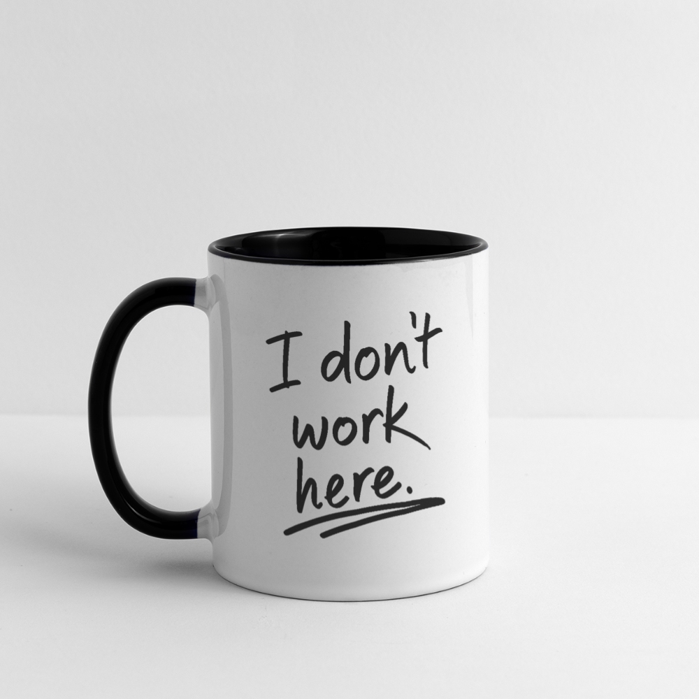 I Don't Work Here (Work Humor) Coffee Mug - white/black