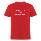 Available For Weekends T-Shirt