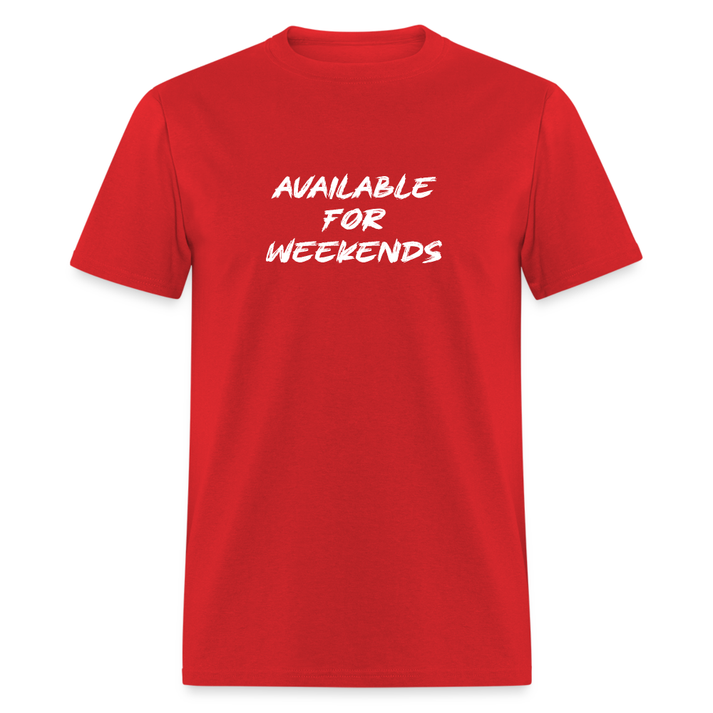 Available For Weekends T-Shirt - red