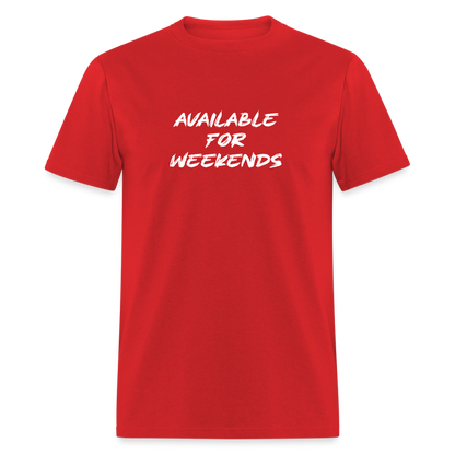 Available For Weekends T-Shirt - red