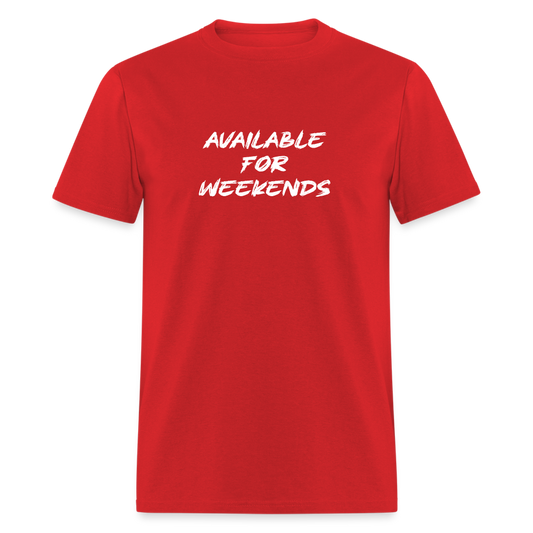 Available For Weekends T-Shirt - red