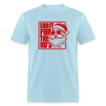 I Do It for the Ho's Funny Christmas Santa T-Shirt - powder blue