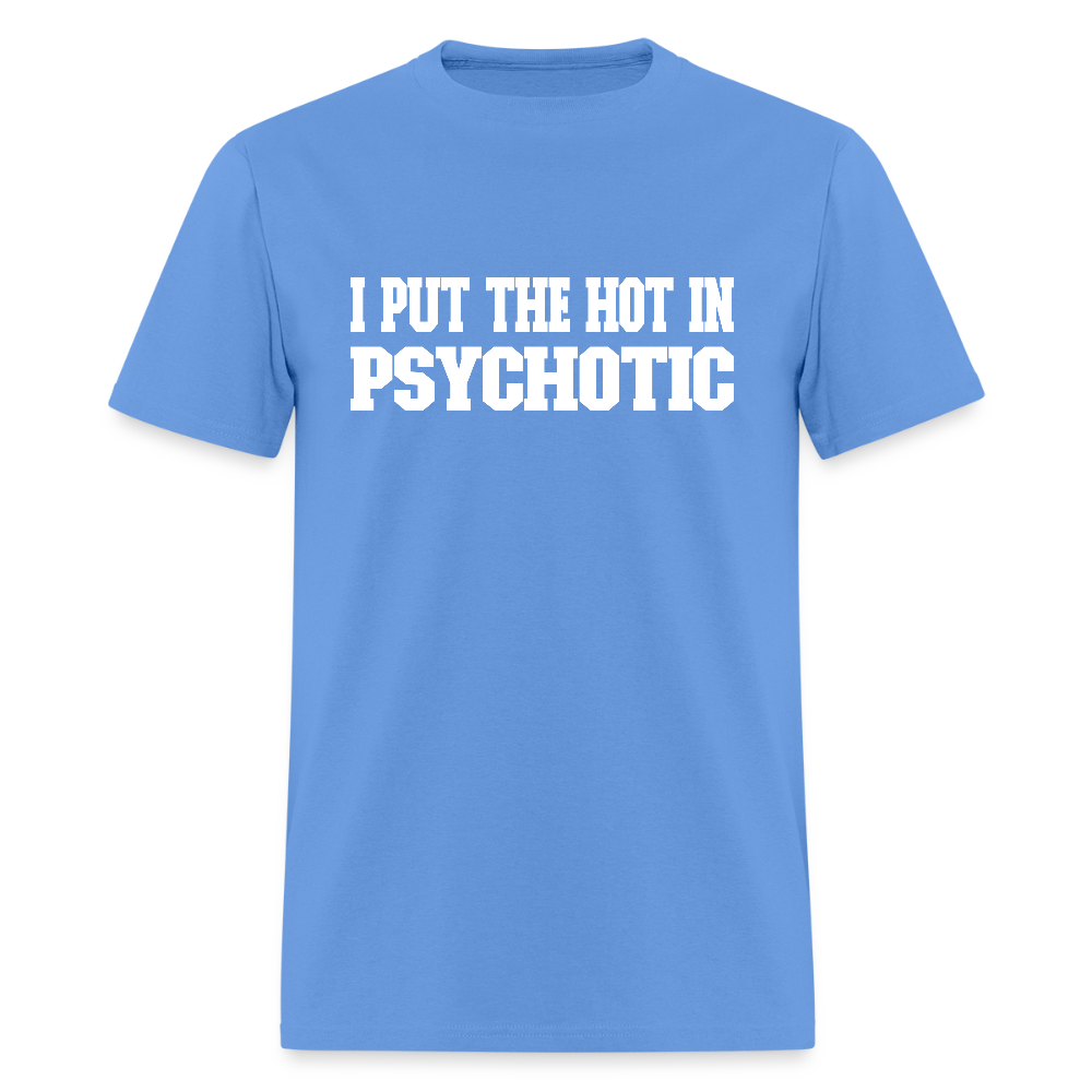 I Put The HOT in PsycHOTic Classic T-Shirt (White Letters) - carolina blue