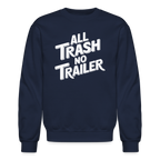All Trash No Trailer Sweatshirt