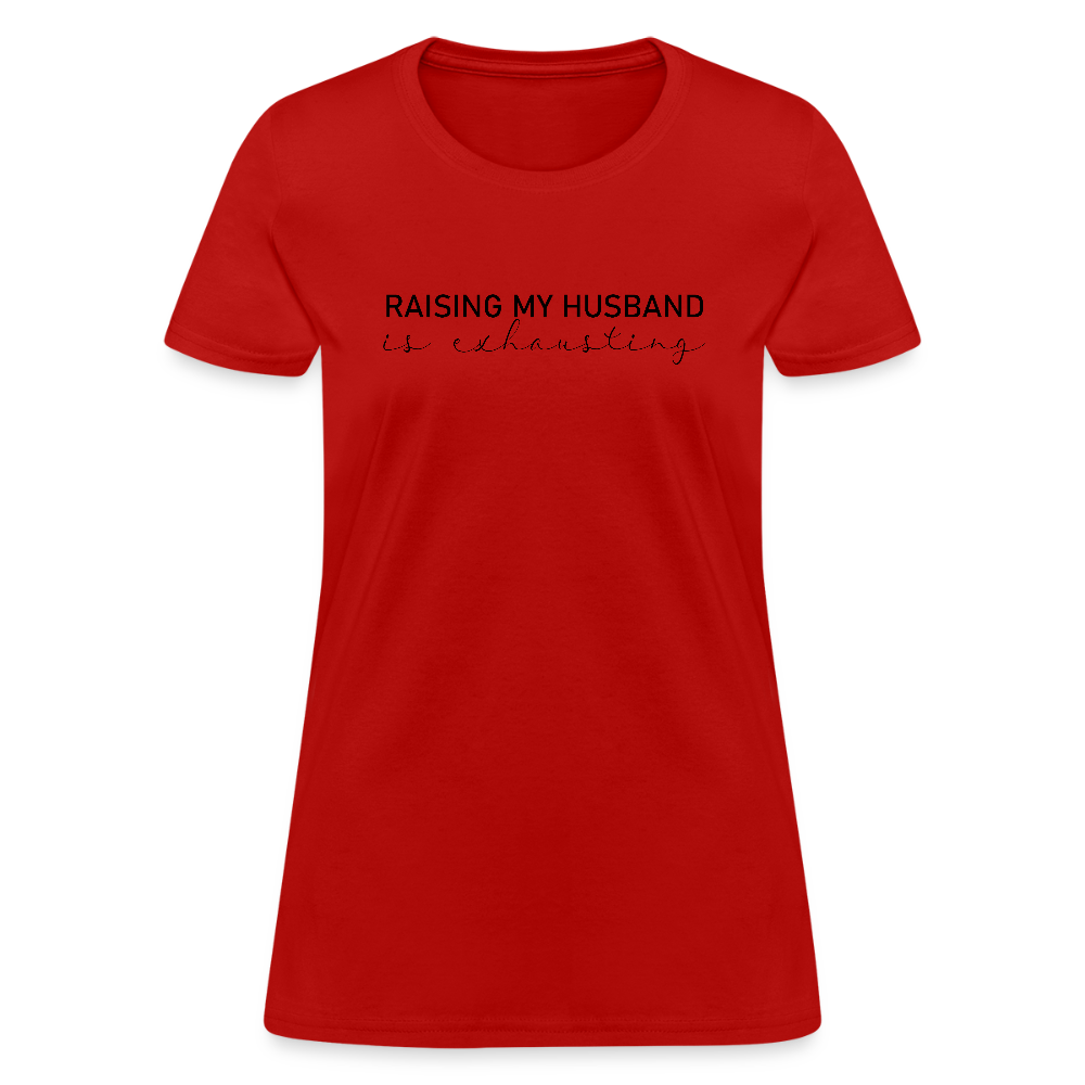 Raising My Husband is Exhausting Women's Contoured T-Shirt - red