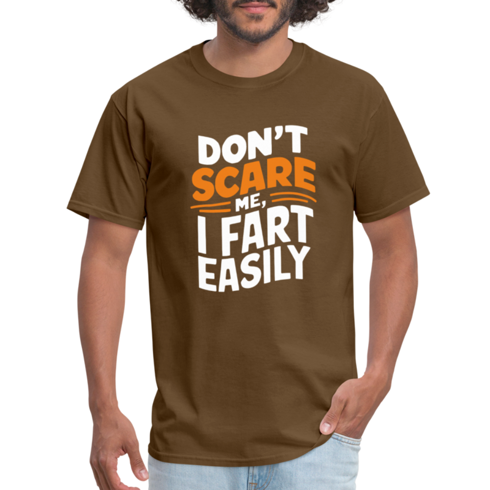 Don't Scare Me I Fart Easily ( Fart Humor) T-Shirt - brown