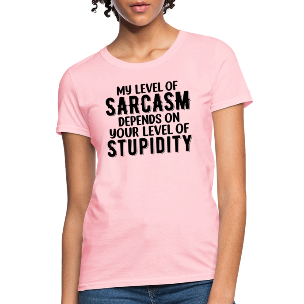 My Level of Sarcasm Depends on You Level of Stupidity Women's Contoured T-Shirt - pink