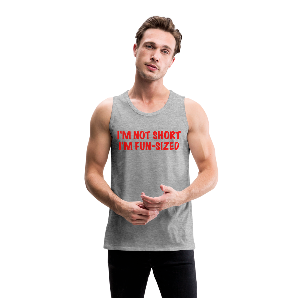 I'm Not Short I'm Fun Sized Men’s Premium Tank Top (Funny Graphic Tee) - heather gray