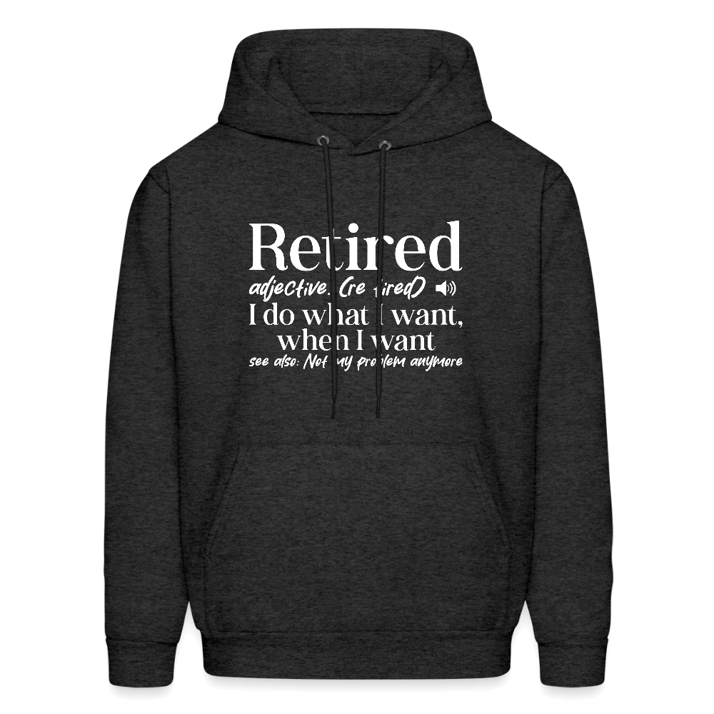 Retired (I Do What I Want When I Want) Hoodie - charcoal grey