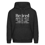 Retired (I Do What I Want When I Want) Hoodie