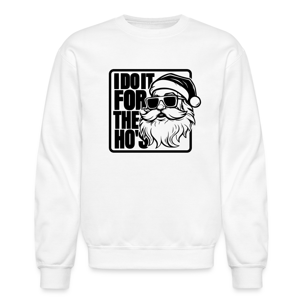 I Do It for the Ho's Funny Christmas Santa Sweatshirt - white