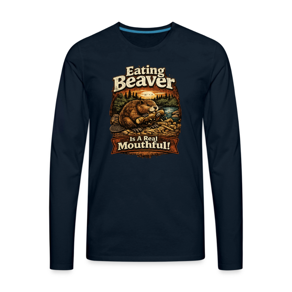 Eating Beaver is a Real Mouthful Funny Long Sleeve Shirt - deep navy