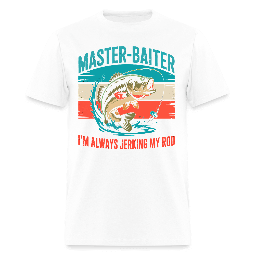 Master Baiter Jerking My Rod Funny Fishing T-Shirt - white
