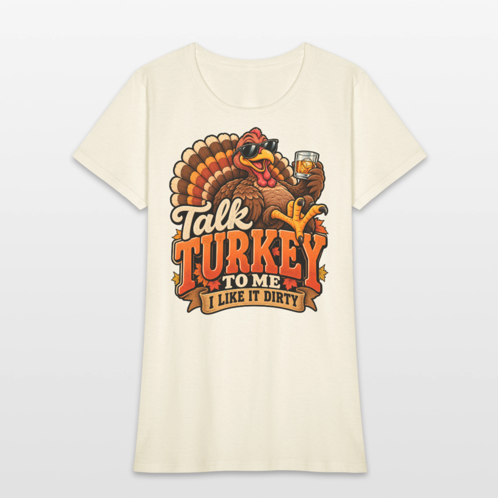 Talk Turkey to Me – I Like It Dirty Women’s T-Shirt - off white