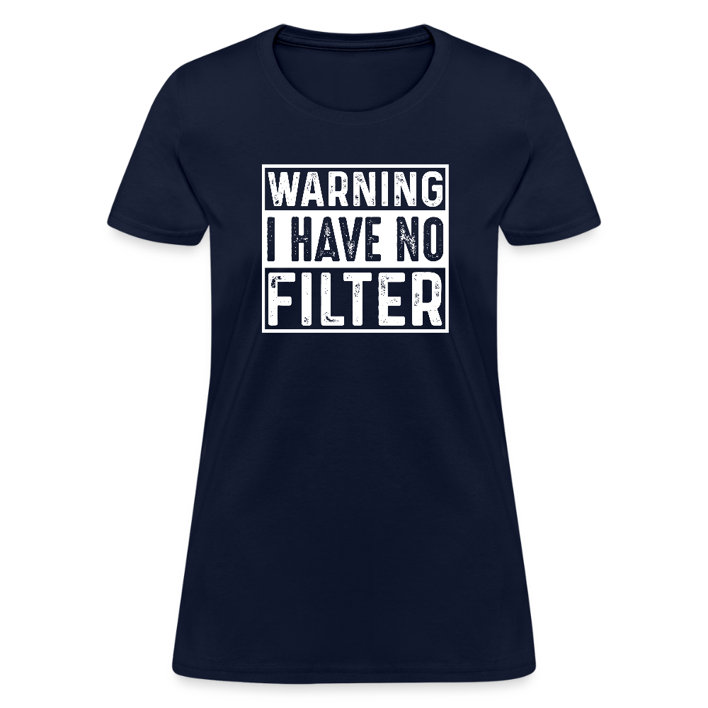 Warning I Have No Filter Women's Contoured T-Shirt - navy