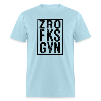 Zero Fucks Given (ZRO FKS GVN) T-Shirt - powder blue