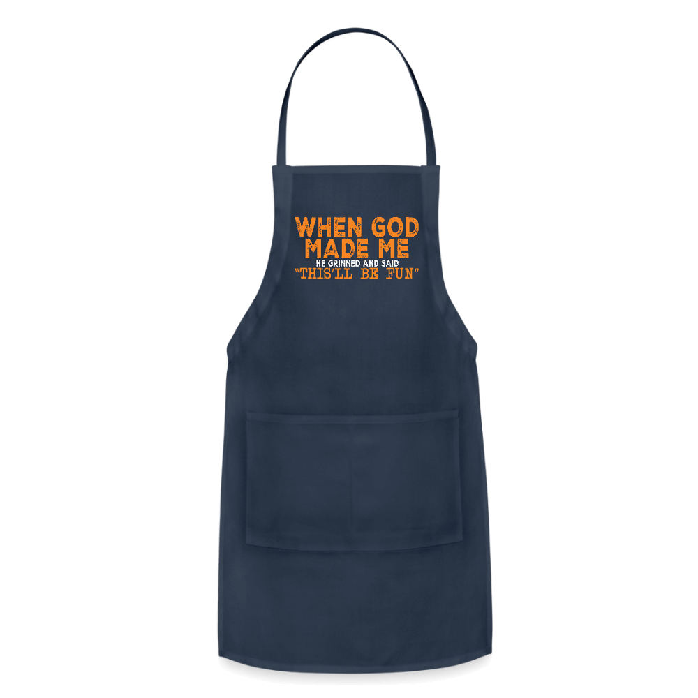 When God Made Me He Grinned and Said "This Will Be Fun" Apron - navy