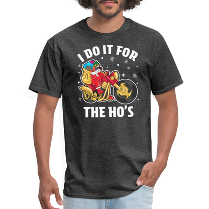 Christmas Biker Santa Riding Motorcycle I Do It For The Ho's T-Shirt - heather black