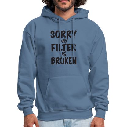 Sorry My Filter Is Broken Hoodie - denim blue