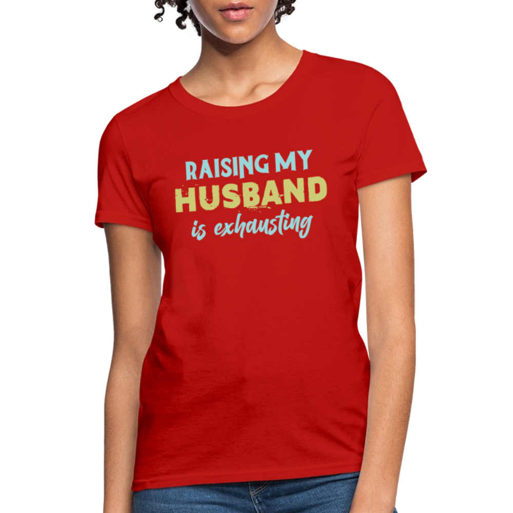 Raising My Husband is Exhausting Women's Contoured T-Shirt - red