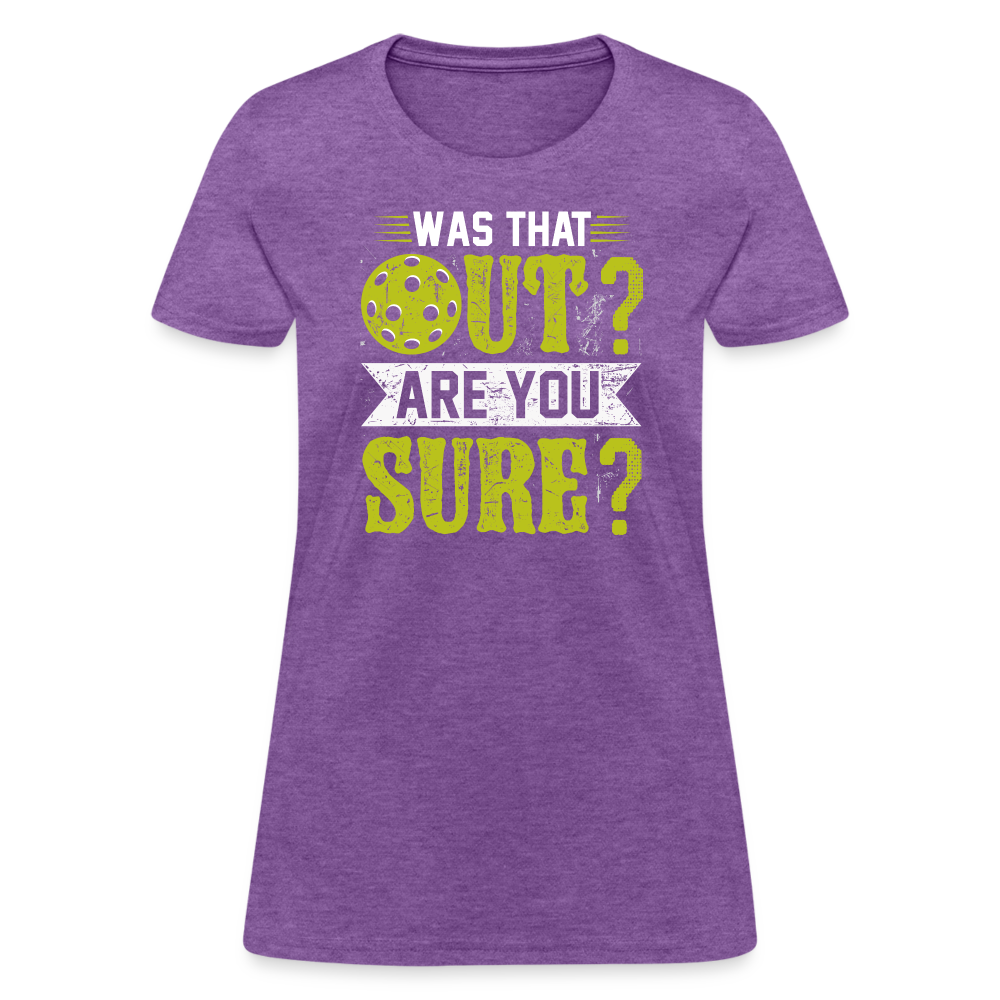 Was That Out Are You Sure (Pickleball) Women's Contoured T-Shirt - purple heather