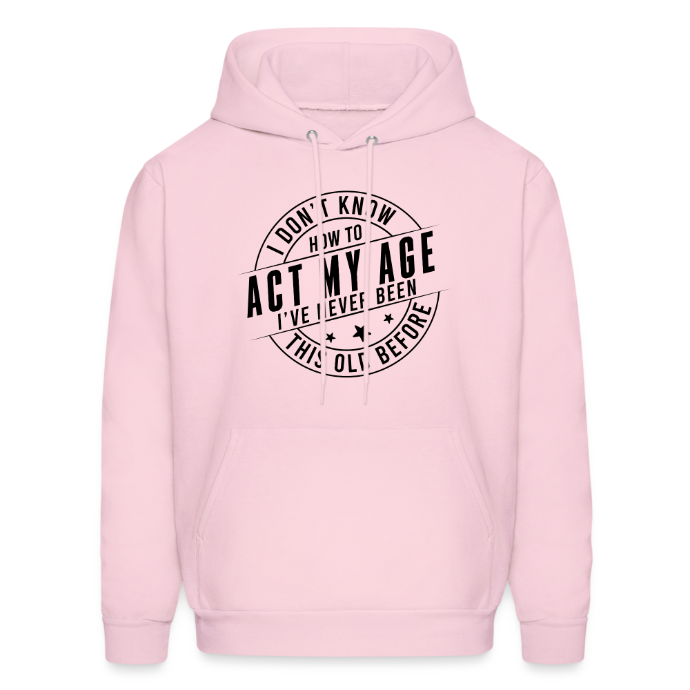 Act My Age, I've Never This Old Before Hoodie - pale pink