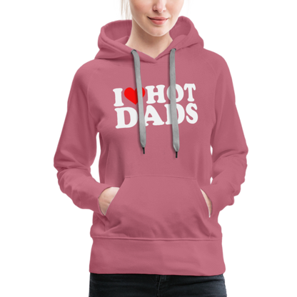 I Heart Hot Dads (Funny I Love Hot Dads) Women’s Premium Hoodie - mauve