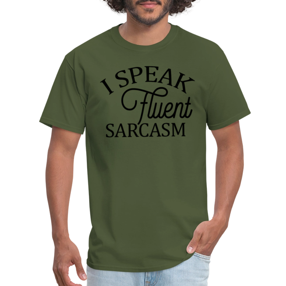 I Speak Fluent Sarcasm T-Shirt - military green