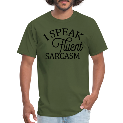 I Speak Fluent Sarcasm T-Shirt - military green