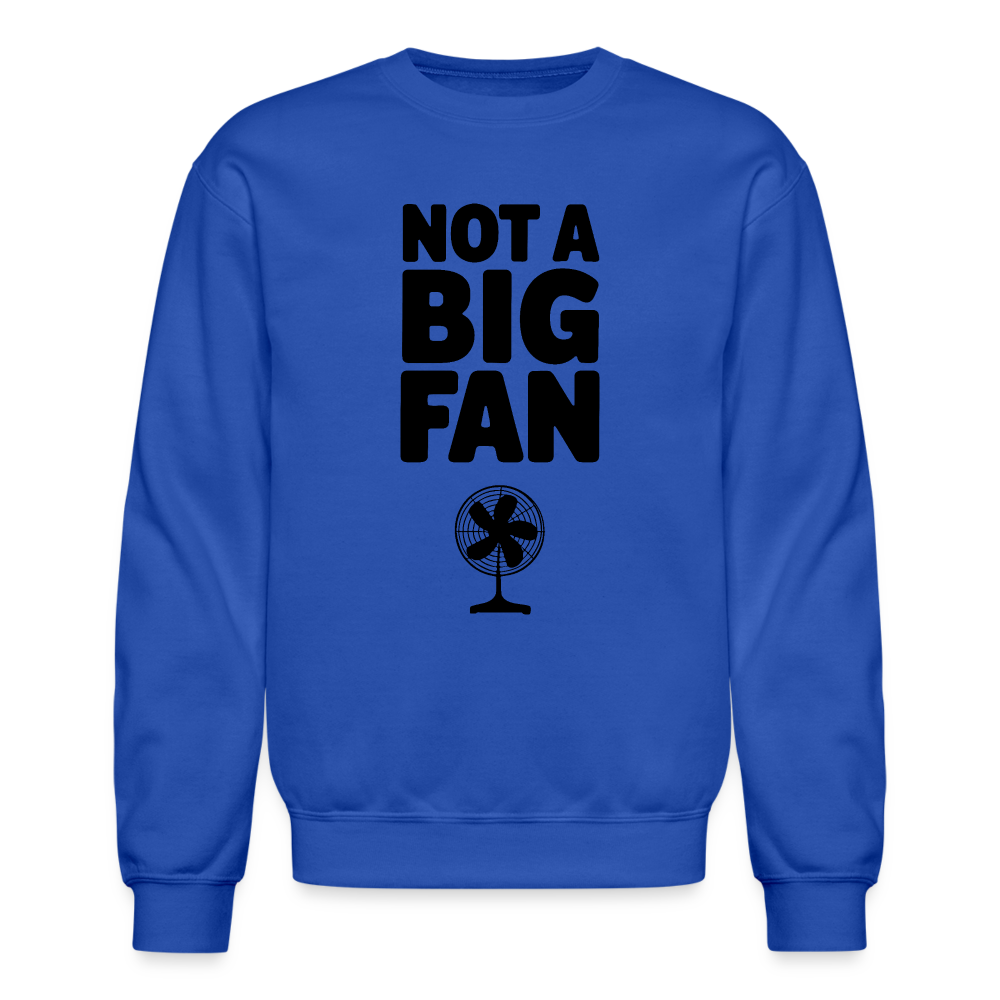 Not A Big Fan (Funny, Sarcasm) Sweatshirt - royal blue