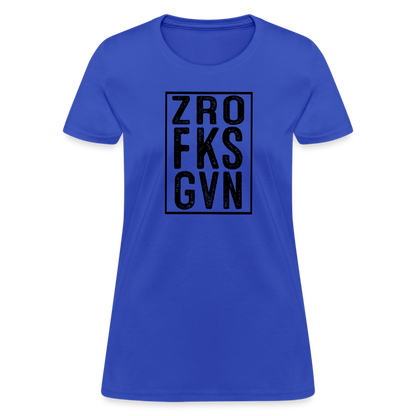 Zero Fucks Given (ZRO FKS GVN) Women's Contoured T-Shirt - royal blue